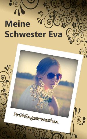 [Meine Schwester Eva 09] • Frühlingserwachen